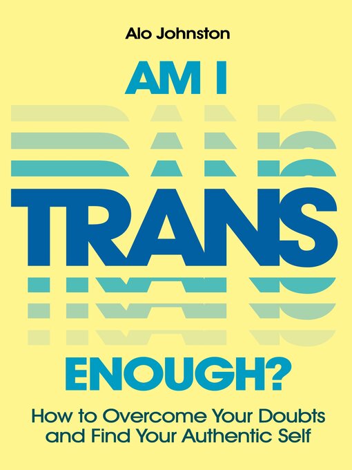 Title details for Am I Trans Enough? by Alo Johnston - Available